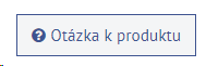 button Otázka k produktu